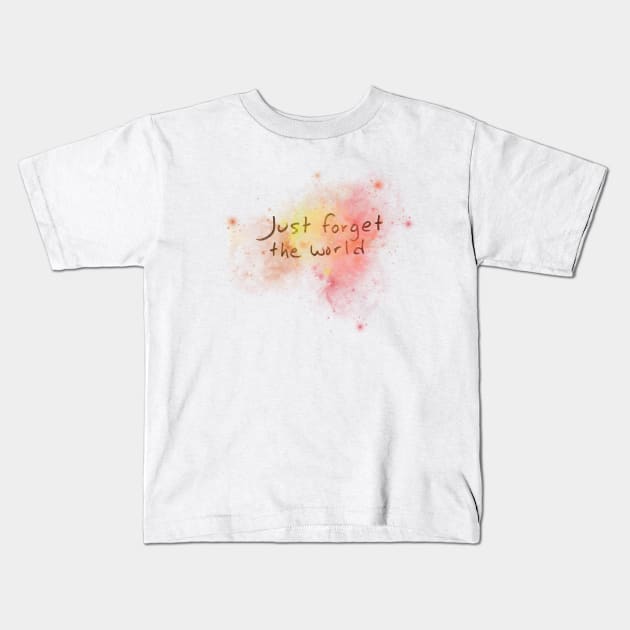 Just forget the world Kids T-Shirt by Flowers Effect